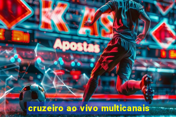 cruzeiro ao vivo multicanais